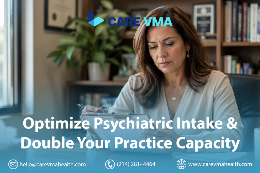 Streamline Your Psychiatric Intake Process: How Virtual Medical Assistants Reduce Administrative Burden and Reclaim Clinician Time