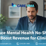 Reduce Your Mental Health No-Show Rate: A VMA Strategy for Improved Revenue and Patient Outcomes